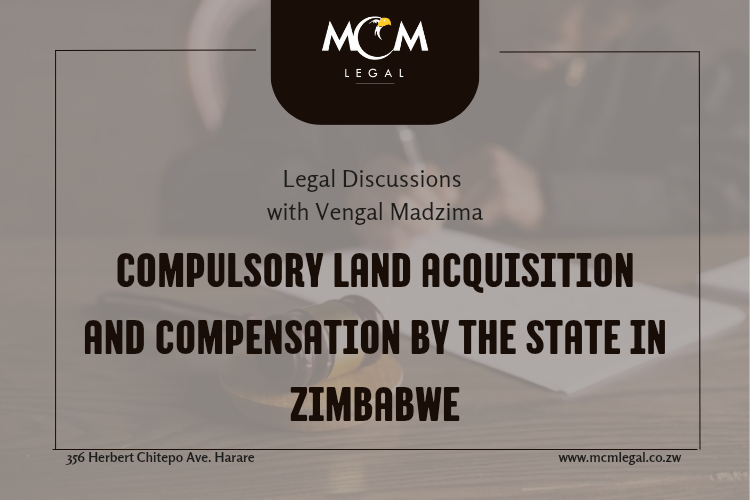 Legal Discussions with Vengai Madzima Compulsory Land Acquisition and Compensation by the State in Z